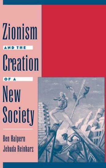 Couverture du livre « Zionism and the Creation of a New Society » de Reinharz Jehuda aux éditions Oxford University Press Usa