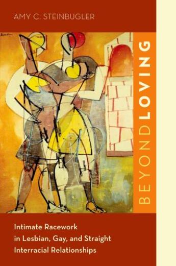 Couverture du livre « Beyond Loving: Intimate Racework in Lesbian, Gay, and Straight Interra » de Steinbugler Amy C aux éditions Oxford University Press Usa