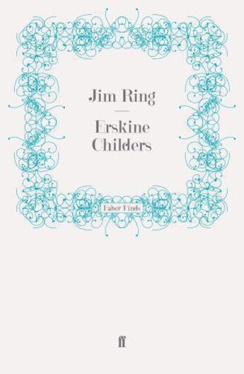 Couverture du livre « Erskine Childers » de Ring Jim aux éditions Faber And Faber Digital