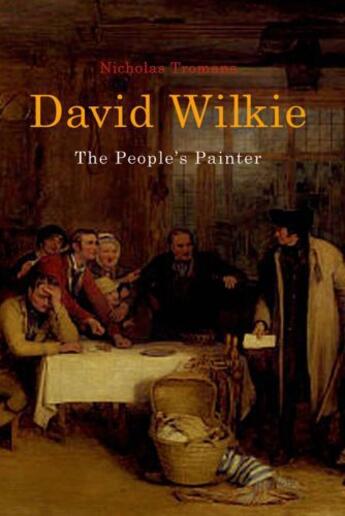 Couverture du livre « David Wilkie: The People's Painter » de Nicholas Tromans aux éditions Edinburgh University Press