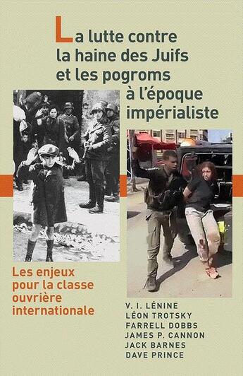 Couverture du livre « La lutte contre la haine des Juifs et les pogroms à l'époque impérialiste : Les enjeux pour la classe ouvrière internationale » de Leon Trotsky et Jack Barnes et Farrell Dobbs et James P. Cannon et Vladimir Ilitch Lenine et Dave Prince aux éditions Pathfinder