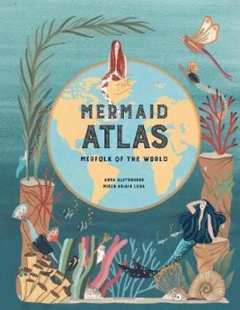 Couverture du livre « The mermaid atlas » de Claybourne/Lora aux éditions Laurence King