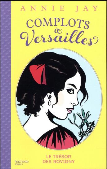 Couverture du livre « Complots à Versailles t.4 ; le trésor des Rovigny » de Annie Jay aux éditions Hachette Romans