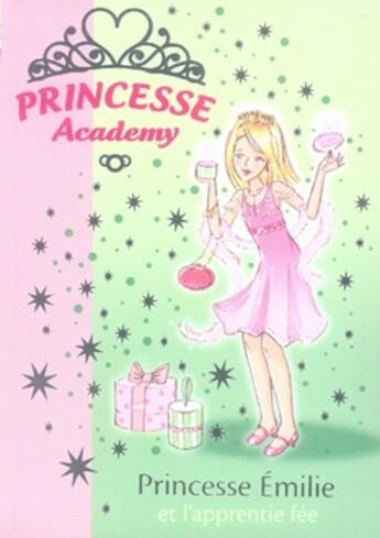 Couverture du livre « Princesse academy Tome 6 ; princesse Emilie et l'apprentie fée » de Vivian French aux éditions Hachette Jeunesse