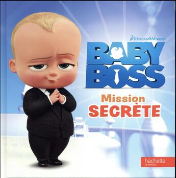 Couverture du livre « Boss Baby ; mission secrète » de  aux éditions Hachette