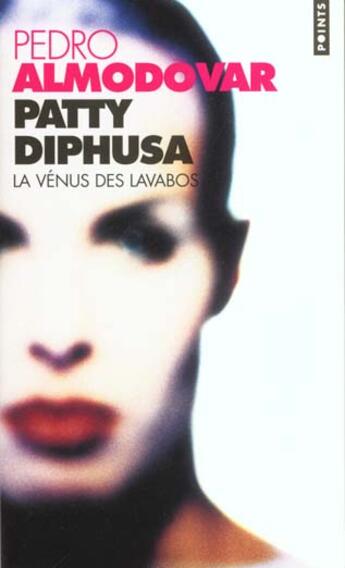 Couverture du livre « Patty Diphusa. La Venus Des Lavabos » de Pedro Almodovar aux éditions Points
