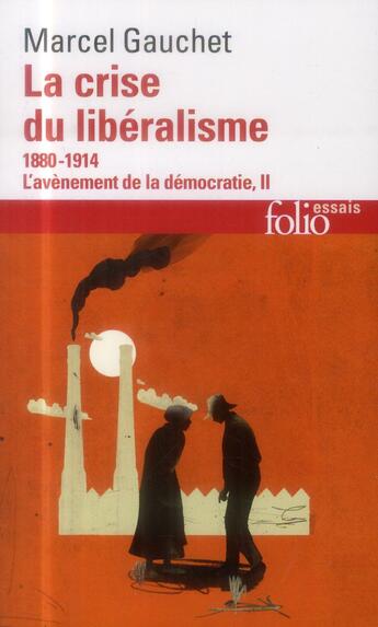 Couverture du livre « La crise du libéralisme Tome 2 ; l'avènement de la démocratie » de Marcel Gauchet aux éditions Folio