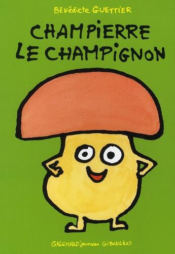 Couverture du livre « Champierre le champignon » de Benedicte Guettier aux éditions Gallimard Jeunesse Giboulees