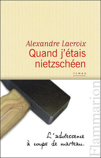 Couverture du livre « Quand j'étais nietzschéen » de Rlexandre Lacroix aux éditions Flammarion