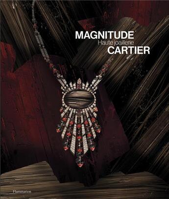 Couverture du livre « Magnitude Cartier - haute joaillerie » de Francois Chaille et Capucine Juncker aux éditions Flammarion