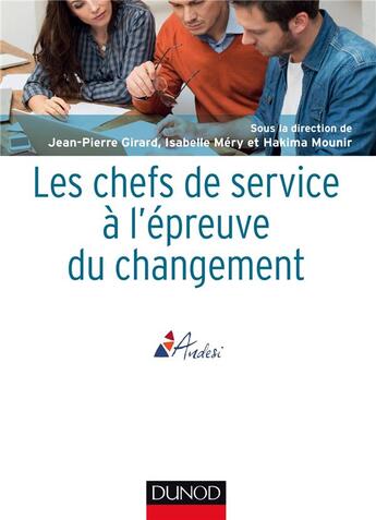 Couverture du livre « Les chefs de service à l'épreuve du changement » de Jean-Pierre Girard et Hakima Mounir et Isabelle Mery et Collectif aux éditions Dunod