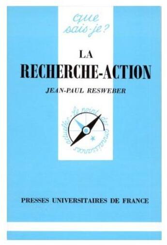 Couverture du livre « La recherche-action » de Jean-Paul Resweber aux éditions Que Sais-je ?