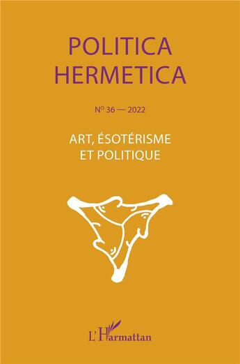 Couverture du livre « Art, ésotérisme et politique (édition 2022) » de Revue Politica Hermetica aux éditions L'harmattan