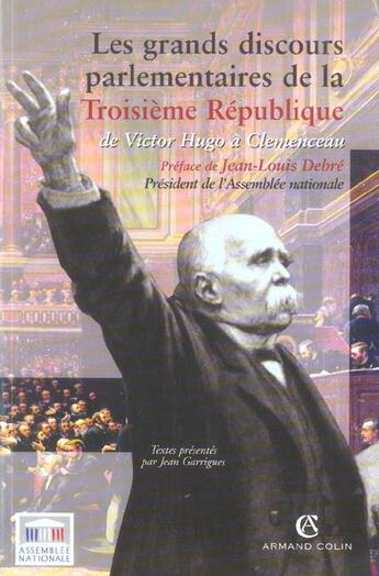 Couverture du livre « Les grands discours parlementaires de la Troisième République Tome 1 ; de Victor Hugo à Clemenceau » de Jean Garrigues aux éditions Armand Colin