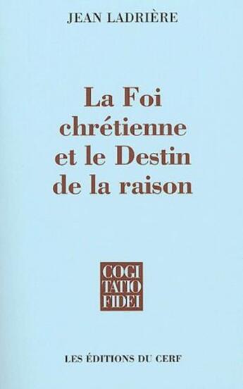 Couverture du livre « La foi chrétienne et le destin de la raison » de Ladriere J aux éditions Cerf