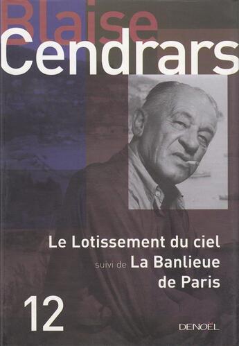 Couverture du livre « Oeuvres complètes Tome 12 ; le lotissement du ciel ; la banlieue de Paris » de Blaise Cendrars aux éditions Denoel