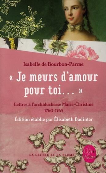 Couverture du livre « Je meurs d'amour pour toi... » de Isabelle De Bourbon Parme aux éditions Le Livre De Poche