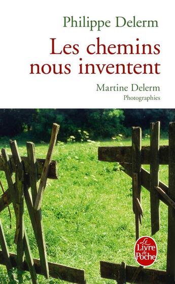 Couverture du livre « Les chemins nous inventent » de Philippe Delerm et Martine Delerm aux éditions Le Livre De Poche
