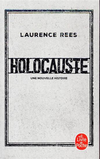 Couverture du livre « Holocauste ; une nouvelle histoire » de Laurence Rees aux éditions Le Livre De Poche