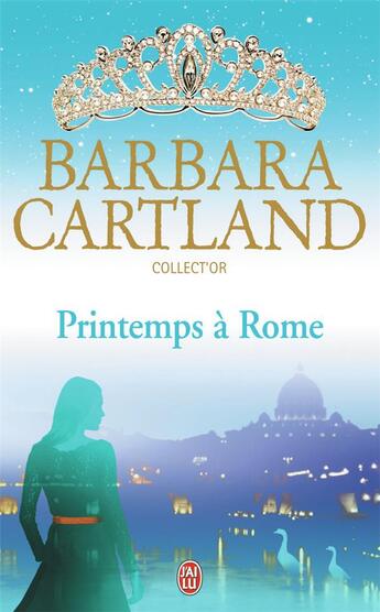 Couverture du livre « Printemps à Rome » de Barbara Cartland aux éditions J'ai Lu