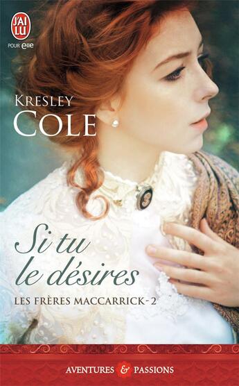 Couverture du livre « Les frères Maccarrick Tome 2 ; si tu le désires » de Kresley Cole aux éditions J'ai Lu