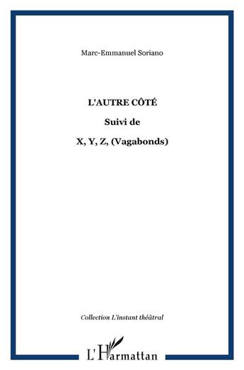 Couverture du livre « L'autre côté ; x, y, z, (vagabonds) » de Marc-Emmanuel Soriano aux éditions L'harmattan