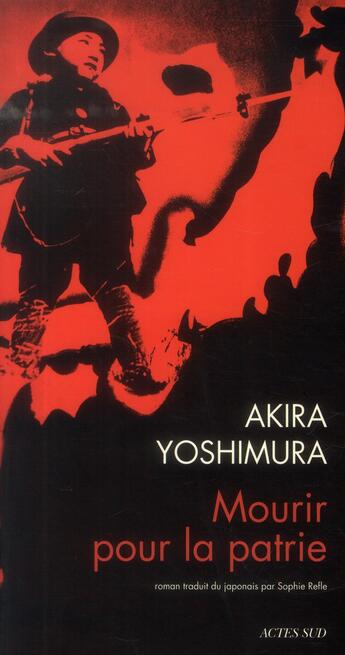 Couverture du livre « Mourir pour la patrie - shinichi higa, soldat de deuxieme classe de l'armee imperiale » de Akira Yoshimura aux éditions Actes Sud