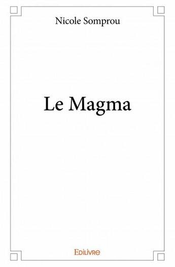 Couverture du livre « Le magma » de Nicole Somprou aux éditions Edilivre