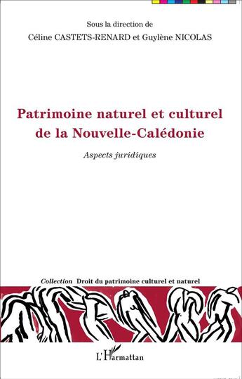 Couverture du livre « Patrimoine naturel et culturel de la Nouvelle Calédonie ; aspects juridiques » de Castets Renard C Nic aux éditions L'harmattan