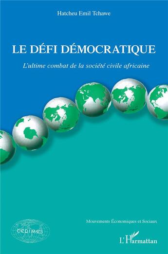 Couverture du livre « Le défi démocratique : l'ultime combat de la société civile africaine » de Emil Hatcheu Tchawe aux éditions L'harmattan