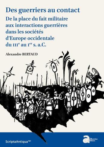 Couverture du livre « Des guerriers au contact. de la place du fait militaire aux interactions guerrières dans les sociétés d'Europe occidentale du IIIe au Ier s. a.C. » de Alexandre Bertaud aux éditions Ausonius