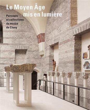 Couverture du livre « Le Moyen Age mis en lumière. parcours et collections du musée de Cluny » de Severine Lepape et Damien Berne aux éditions Lienart