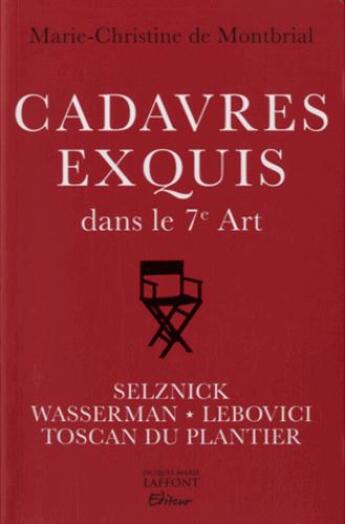 Couverture du livre « Cadavre exquis 7e art ; la vie tumultueuse de quatre empereurs du cinéma » de Marie-Christine De Montbrial aux éditions De Montbrial