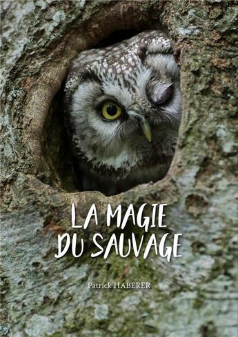 Couverture du livre « La magie du sauvage » de Haberer Patrick aux éditions Id