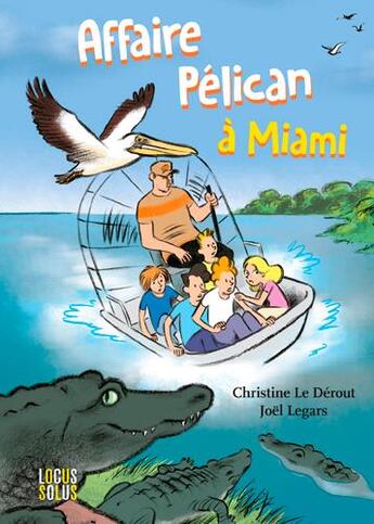 Couverture du livre « Affaire pelican à Miami » de Joel Legars et Christine Le Derout aux éditions Locus Solus