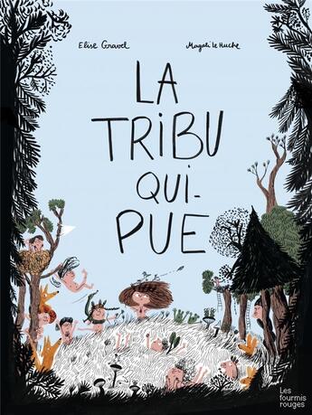 Couverture du livre « La tribu qui pue » de Elise Gravel et Magali Le Huche aux éditions Les Fourmis Rouges