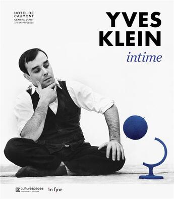 Couverture du livre « Yves Klein intime » de Denys Riout et Catherine Francblin et Didier Semin aux éditions In Fine