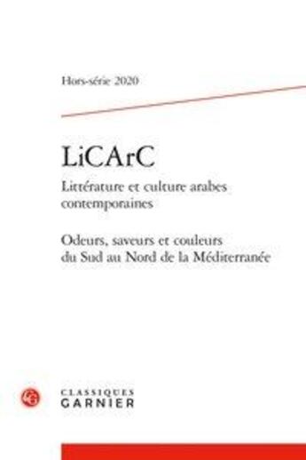 Couverture du livre « Licarc 2020 litterature et culture arabes contemporaines, hors-serie n 2 - odeu - odeurs, saveurs e » de  aux éditions Classiques Garnier