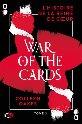 Couverture du livre « L'histoire de la reine de coeur Tome 3 : war of the cards » de Colleen Oakes aux éditions Snag