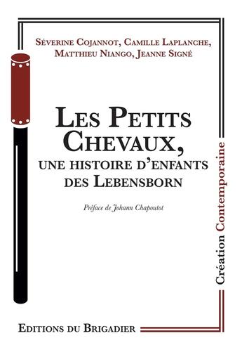 Couverture du livre « Les petits chevaux, une histoire d'enfants des lebensborn » de Ecriture Collective aux éditions Editions Du Brigadier