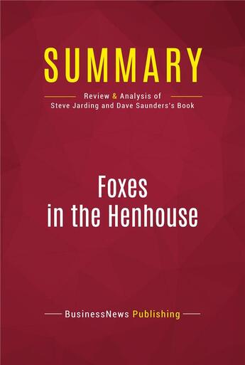 Couverture du livre « Summary: Foxes in the Henhouse : Review and Analysis of Steve Jarding and Dave Saunders's Book » de Businessnews Publish aux éditions Political Book Summaries