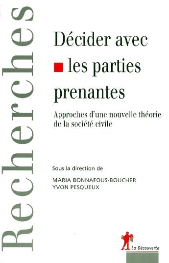 Couverture du livre « Décider avec les parties prenantes approches d'une nouvelle théorie de la société civile » de Bonnafous-Boucher aux éditions La Decouverte