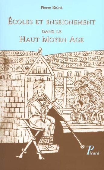 Couverture du livre « Ecoles et enseignement dans le Haut Moyen Age. » de Pierre Riche aux éditions Picard