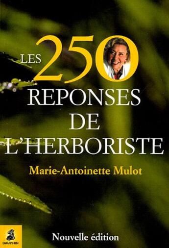 Couverture du livre « Les 250 reponses de l herboriste » de Mulot M-A. aux éditions Dauphin