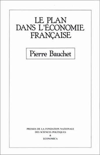 Couverture du livre « PLAN DANS L'ECONOMIE FRANCAISE (LE) » de Pierre Bauchet aux éditions Economica