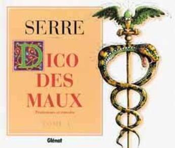 Couverture du livre « Serre Tome 13 ; le dico des maux Tome 1 ; traitements et remèdes » de Serre aux éditions Glenat