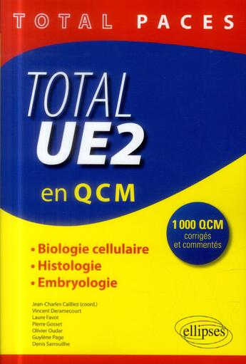 Couverture du livre « Total paces - ue2 en qcm : biologie cellulaire, histologie, embryologie - 800 qcm corriges et commen » de Cailliez/Favot/Oudar aux éditions Ellipses