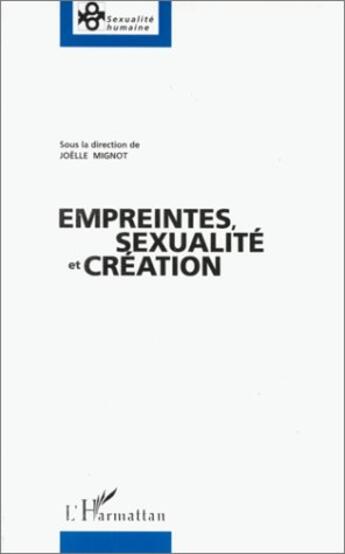 Couverture du livre « Empreintes, sexualité et création » de Joelle Mignot aux éditions L'harmattan