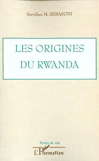 Couverture du livre « Les origines du rwanda » de Sebasoni Servilien aux éditions L'harmattan