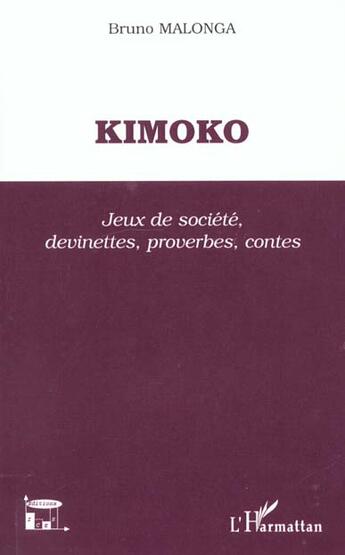 Couverture du livre « Kimoko ; jeux de société, devinettes, proverbes, contes » de Bruno Malonga aux éditions L'harmattan